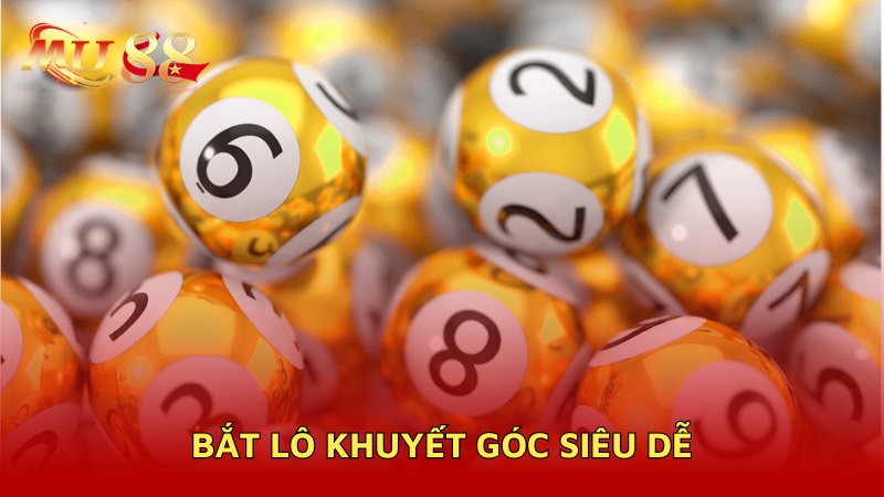 Bắt lô khuyết góc siêu dễ