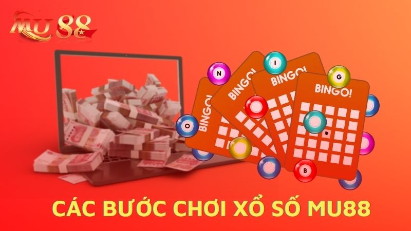 Các bước chơi xổ số Mu88