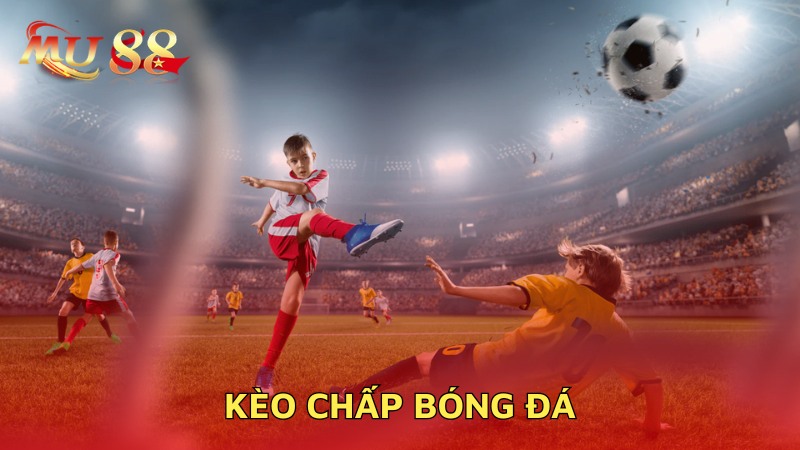 Kèo chấp bóng đá