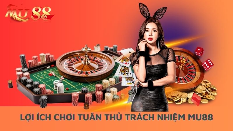 Lợi ích chơi tuân thủ trách nhiệm